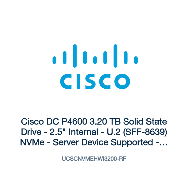 UCSCNVMEHWI3200-RF: Cisco DC P4600 3.20 TB Solid State Drive