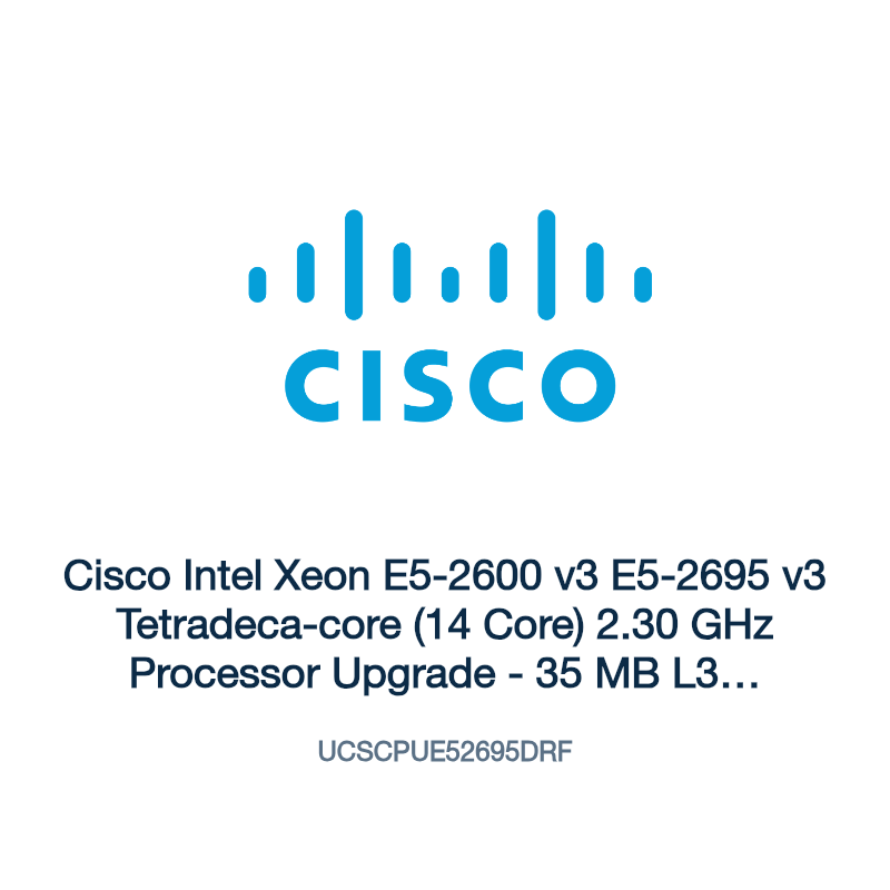 UCSCPUE52695DRF: Cisco Intel Xeon E5-2600 v3 E5-2695 v3 Tetradeca-core (14 Core) 2.30