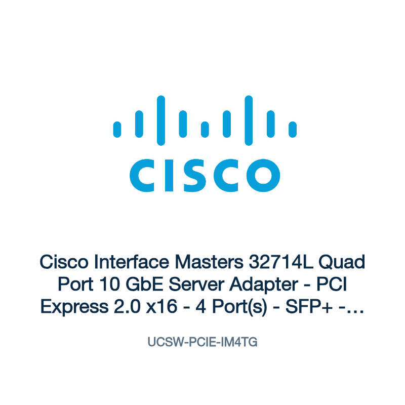 UCSW-PCIE-IM4TG: Cisco Interface Masters 32714L Quad Port 10 GbE Server Adapter