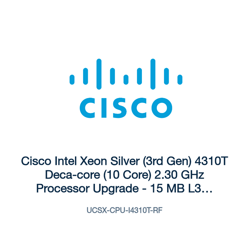 UCSX-CPU-I4310T-RF: Cisco Intel Xeon Silver (3rd Gen) 4310T Deca-core (10 Core) 2.30 GHz
