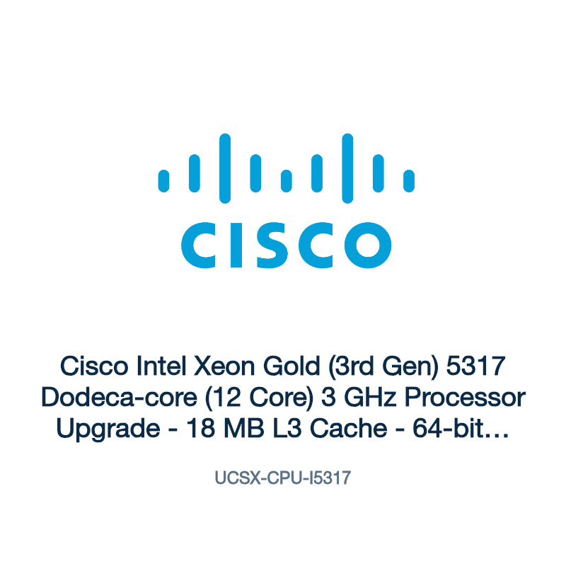UCSX-CPU-I5317: Cisco Intel Xeon Gold (3rd Gen) 5317 Dodeca-core (12 Core) 3 GHz