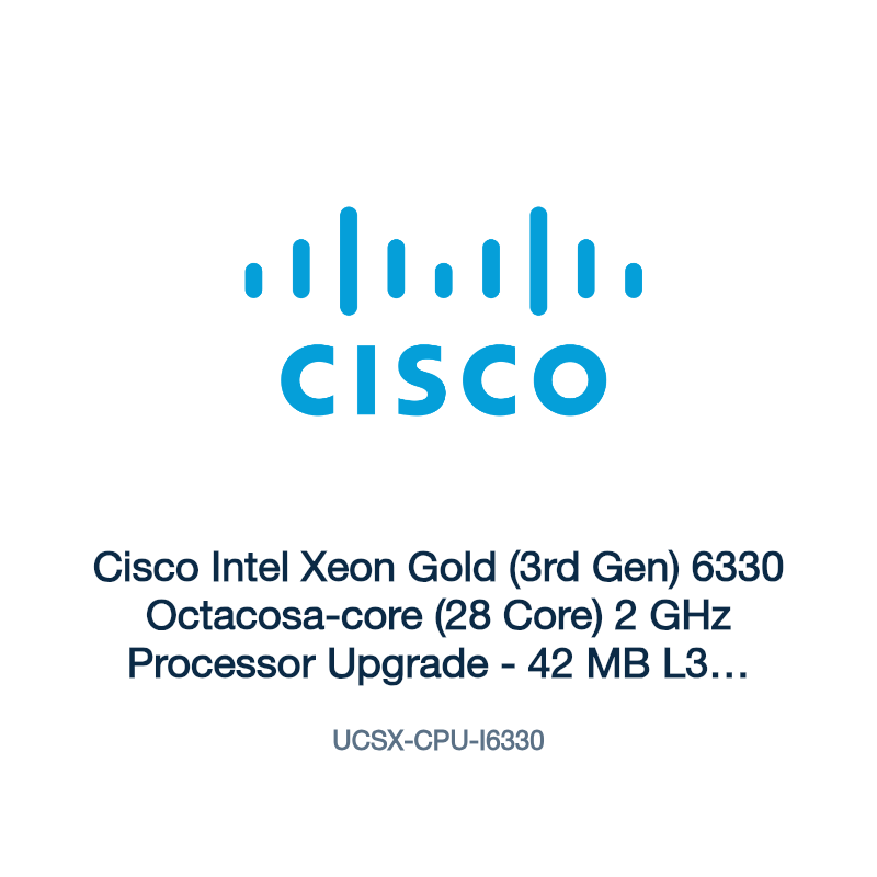 UCSX-CPU-I6330: Cisco Intel Xeon Gold (3rd Gen) 6330 Octacosa-core (28 Core) 2 GHz