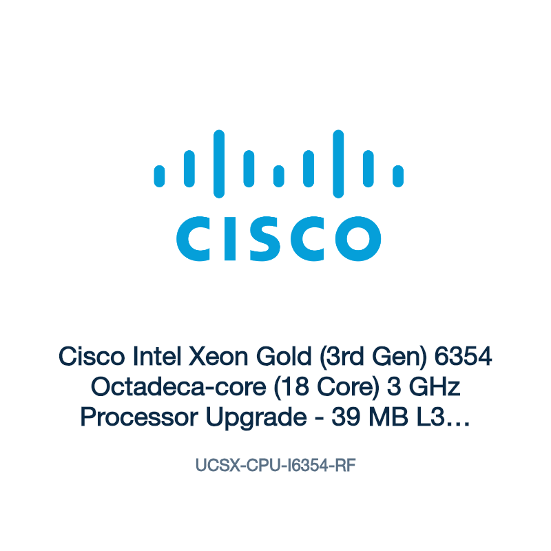 UCSX-CPU-I6354-RF: Cisco Intel Xeon Gold (3rd Gen) 6354 Octadeca-core (18 Core) 3 GHz