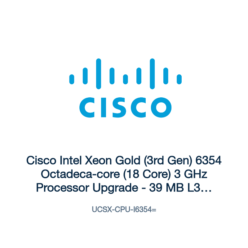 UCSX-CPU-I6354=: Cisco Intel Xeon Gold (3rd Gen) 6354 Octadeca-core (18 Core) 3 GHz