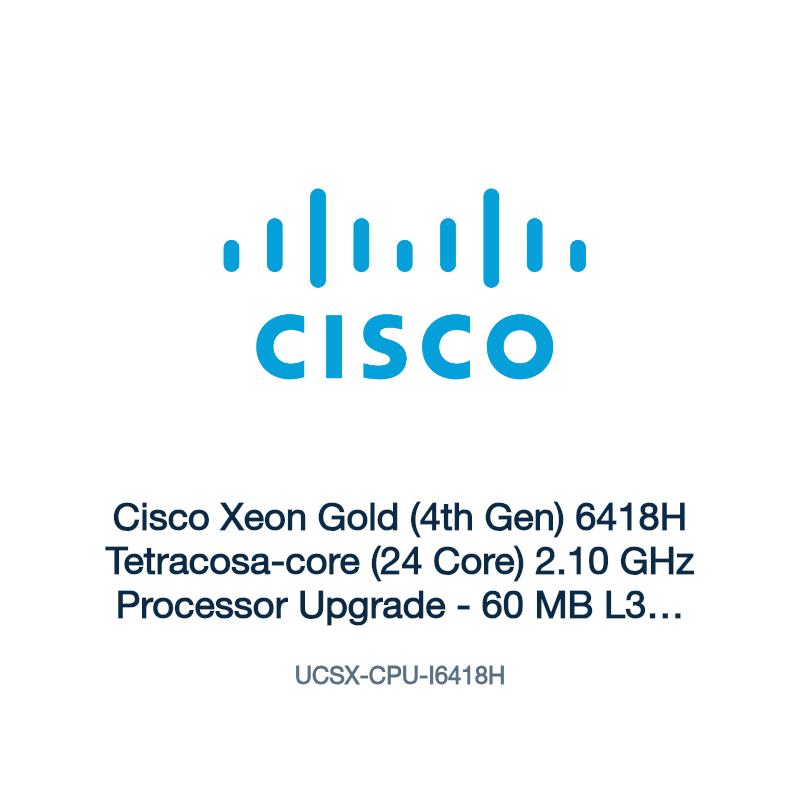 UCSX-CPU-I6418H: Cisco Xeon Gold (4th Gen) 6418H Tetracosa-core (24 Core) 2.10 GHz