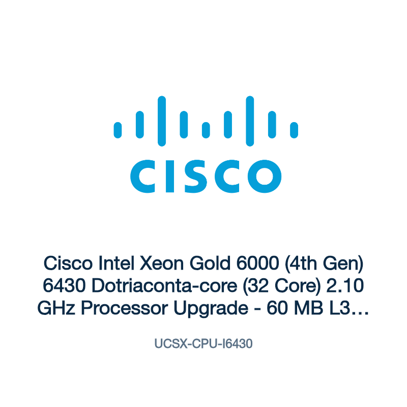 UCSX-CPU-I6430: Cisco Intel Xeon Gold 6000 (4th Gen) 6430 Dotriaconta-core (32 Core)