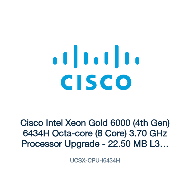 UCSX-CPU-I6434H: Cisco Intel Xeon Gold 6000 (4th Gen) 6434H Octa-core (8 Core) 3.70