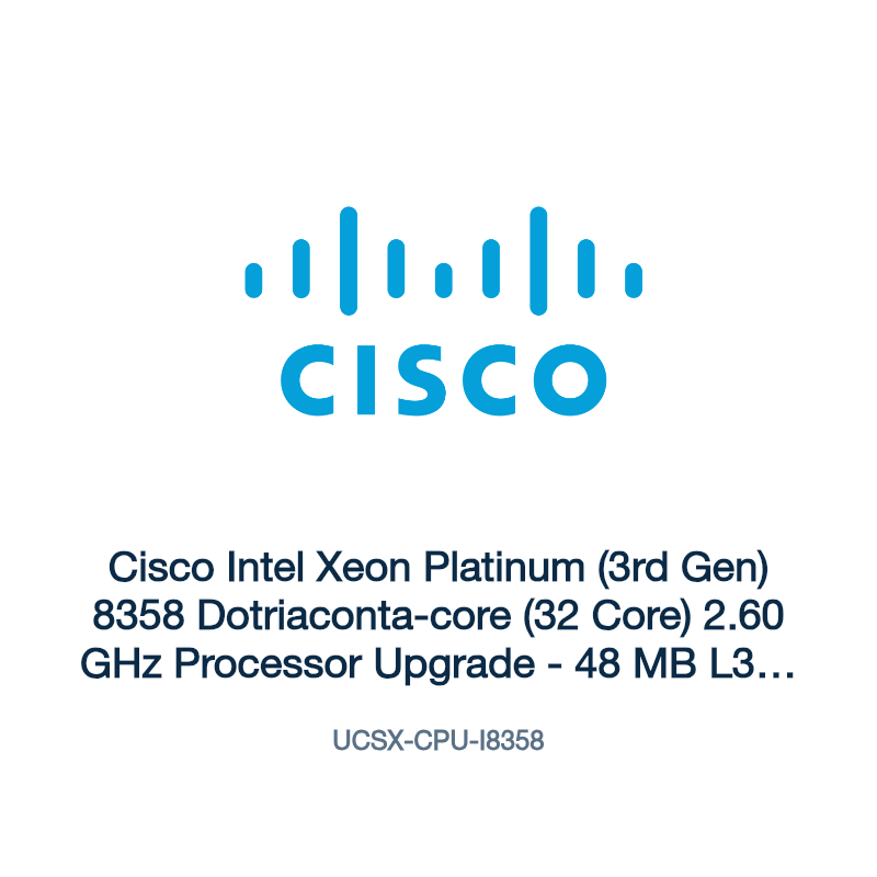 UCSX-CPU-I8358: Cisco Intel Xeon Platinum (3rd Gen) 8358 Dotriaconta-core (32 Core)