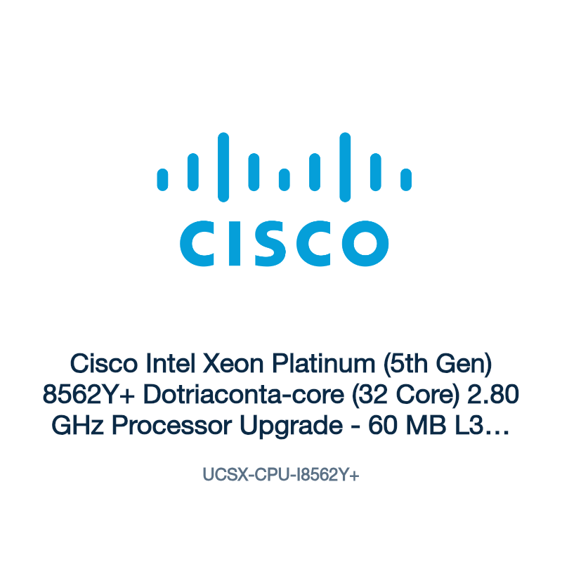 UCSX-CPU-I8562Y+: Cisco Intel Xeon Platinum (5th Gen) 8562Y+ Dotriaconta-core (32 Core)
