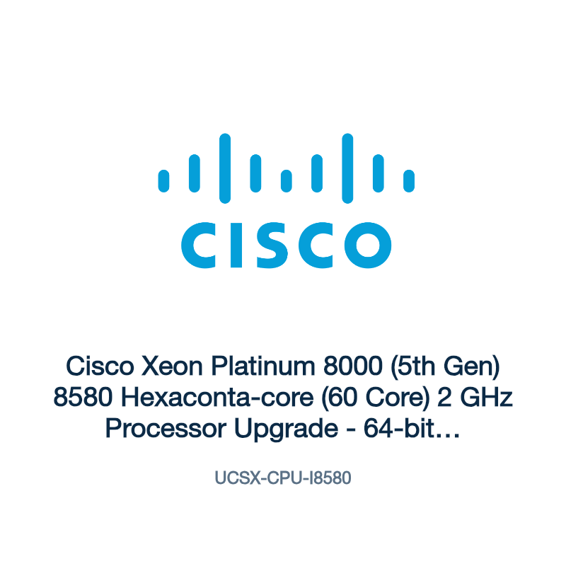 UCSX-CPU-I8580: Cisco Xeon Platinum 8000 (5th Gen) 8580 Hexaconta-core (60 Core) 2