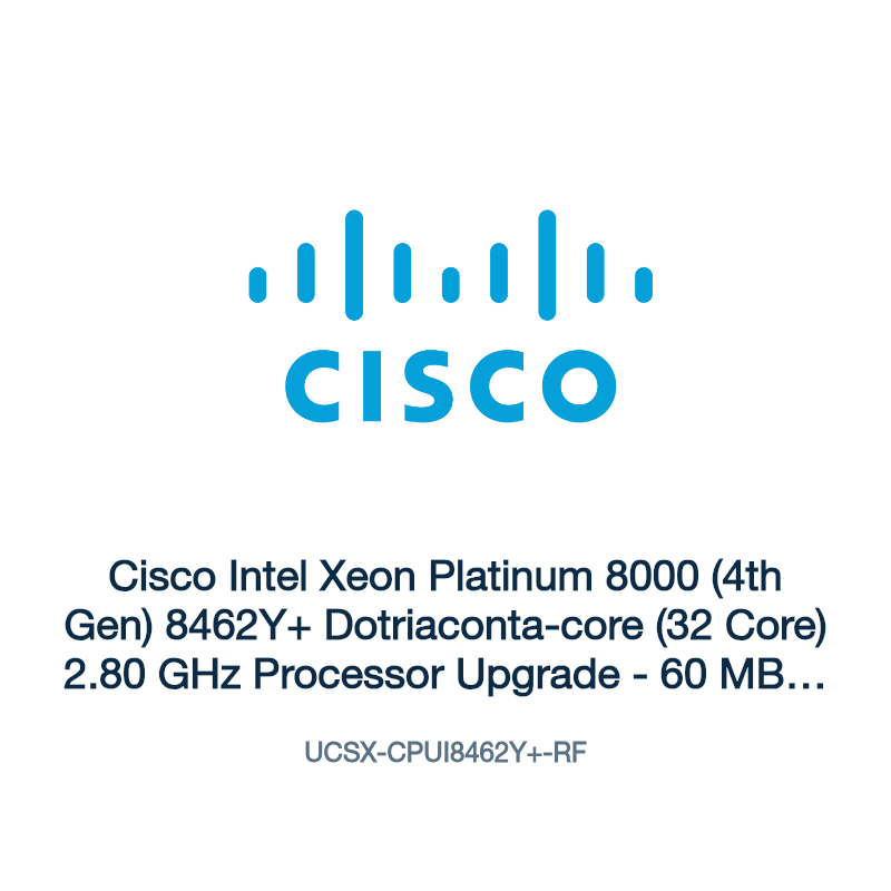 UCSX-CPUI8462Y+-RF: Cisco Intel Xeon Platinum 8000 (4th Gen) 8462Y+ Dotriaconta-core (32