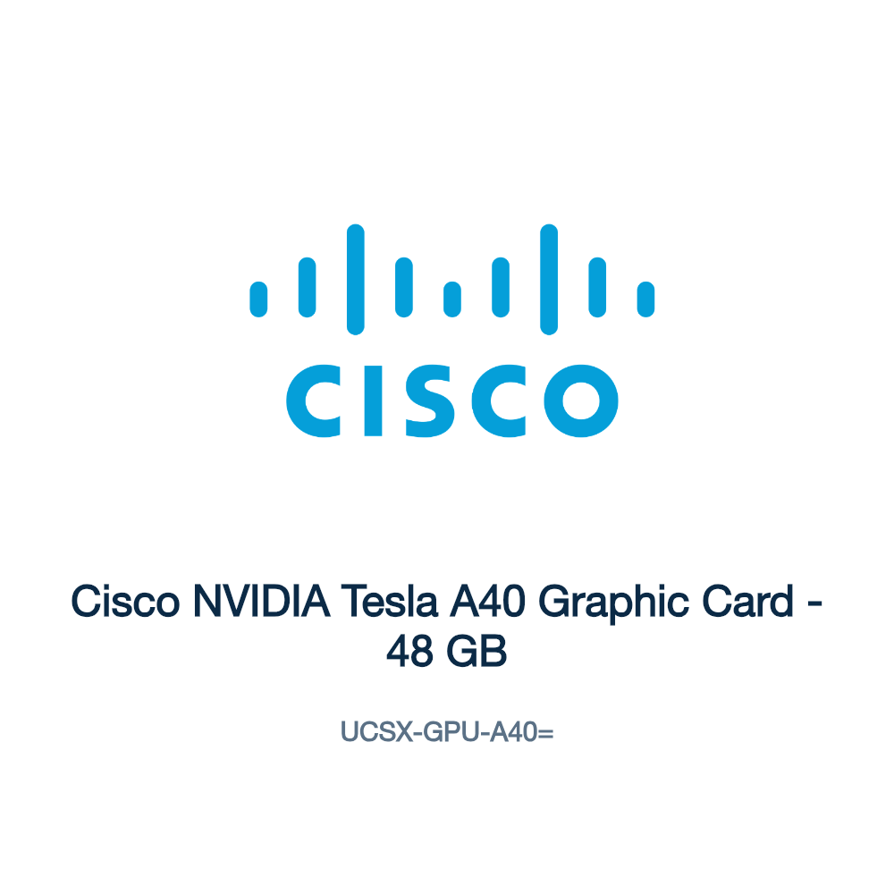 UCSX-GPU-A40=: Cisco NVIDIA Tesla A40 Graphic Card