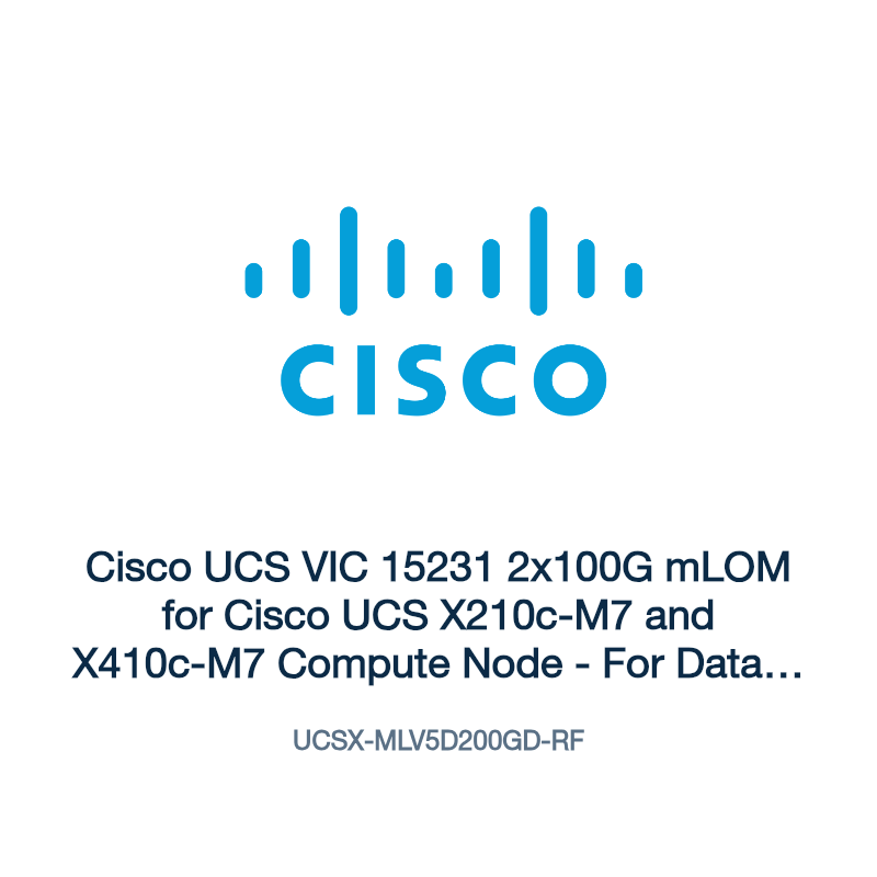 UCSX-MLV5D200GD-RF: Cisco UCS VIC 15231 2x100G mLOM for Cisco UCS X210c-M7 and X410c-M7
