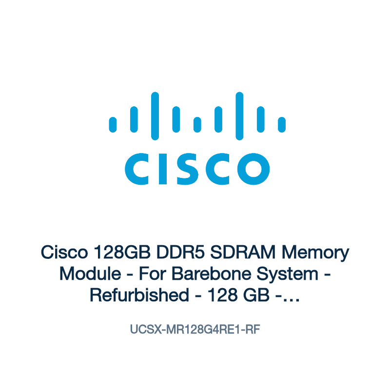 UCSX-MR128G4RE1-RF: Cisco 128GB DDR5 SDRAM Memory Module