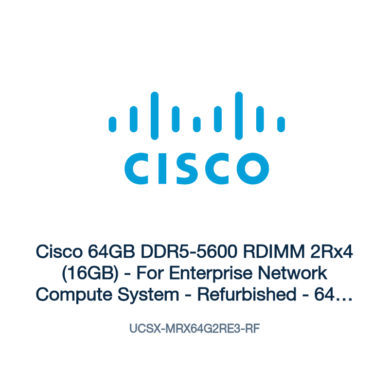 UCSX-MRX64G2RE3-RF: Cisco 64GB DDR5-5600 RDIMM 2Rx4 (16GB)