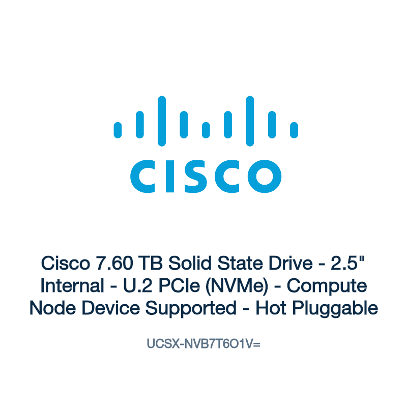 UCSX-NVB7T6O1V=: Cisco 7.60 TB Solid State Drive