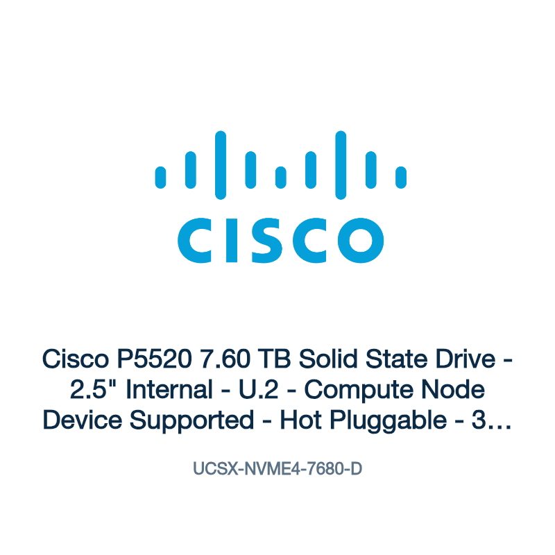 UCSX-NVME4-7680-D: Cisco P5520 7.60 TB Solid State Drive