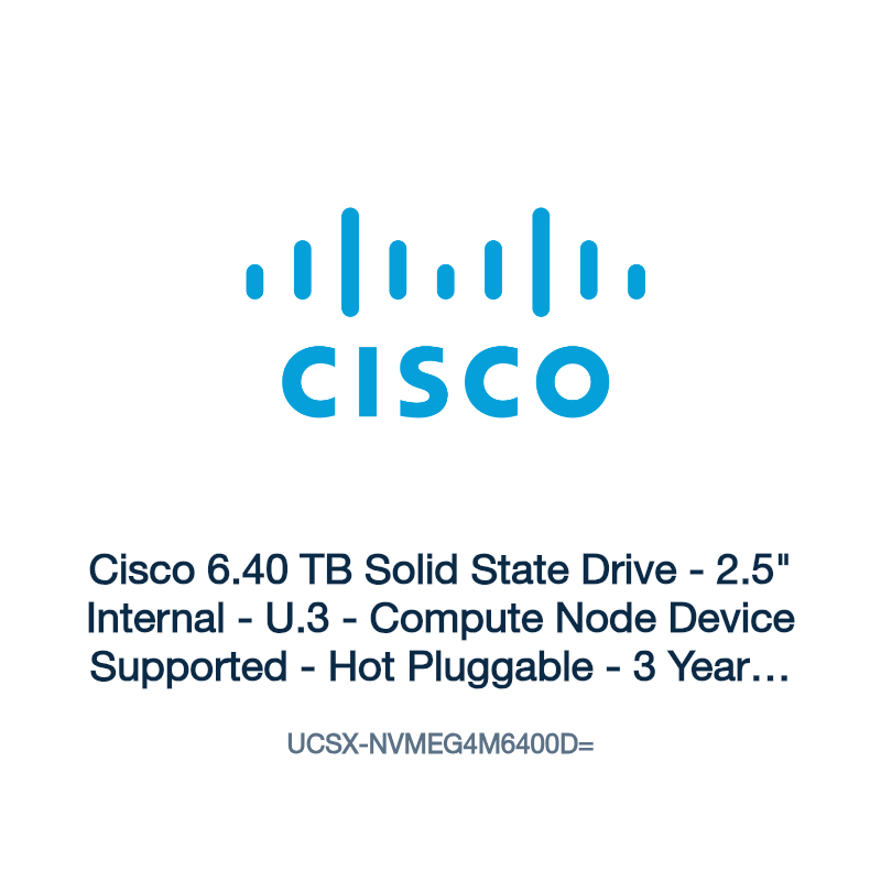 UCSX-NVMEG4M6400D=: Cisco 6.40 TB Solid State Drive
