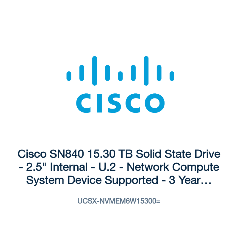 UCSX-NVMEM6W15300=: Cisco SN840 15.30 TB Solid State Drive