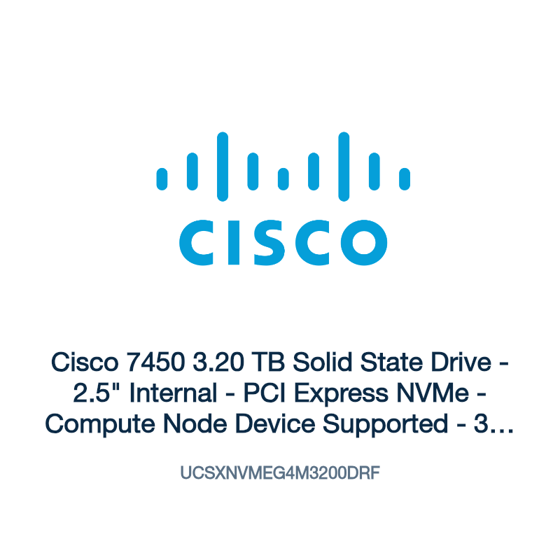 UCSXNVMEG4M3200DRF: Cisco 7450 3.20 TB Solid State Drive