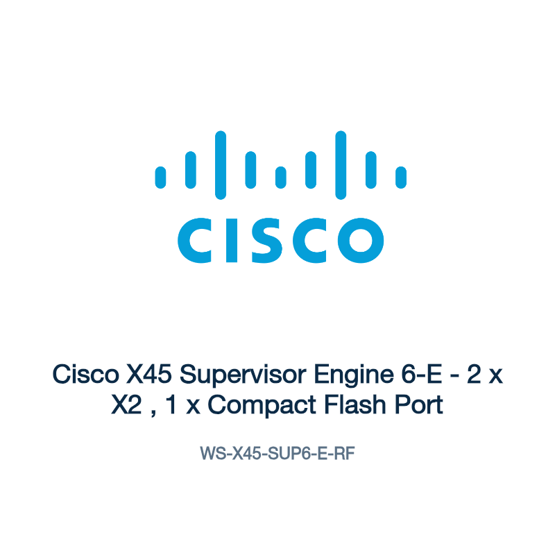 WS-X45-SUP6-E-RF: Cisco X45 Supervisor Engine 6-E