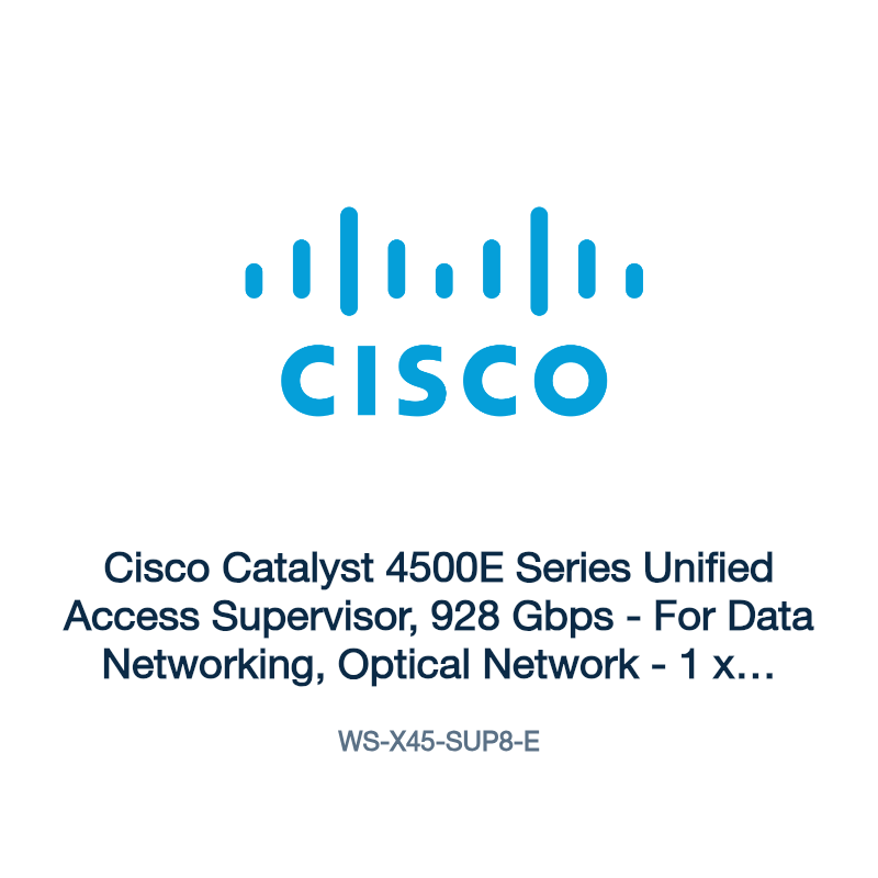 WS-X45-SUP8-E: Cisco Catalyst 4500E Series Unified Access Supervisor, 928 Gbps