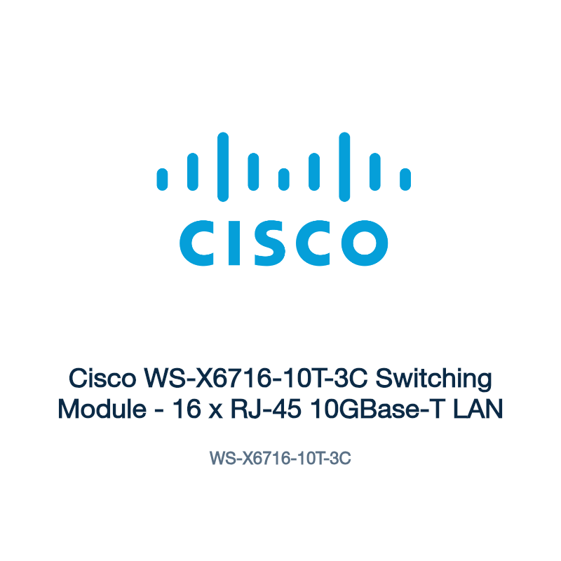 WS-X6716-10T-3C: Cisco WS-X6716-10T-3C Switching Module