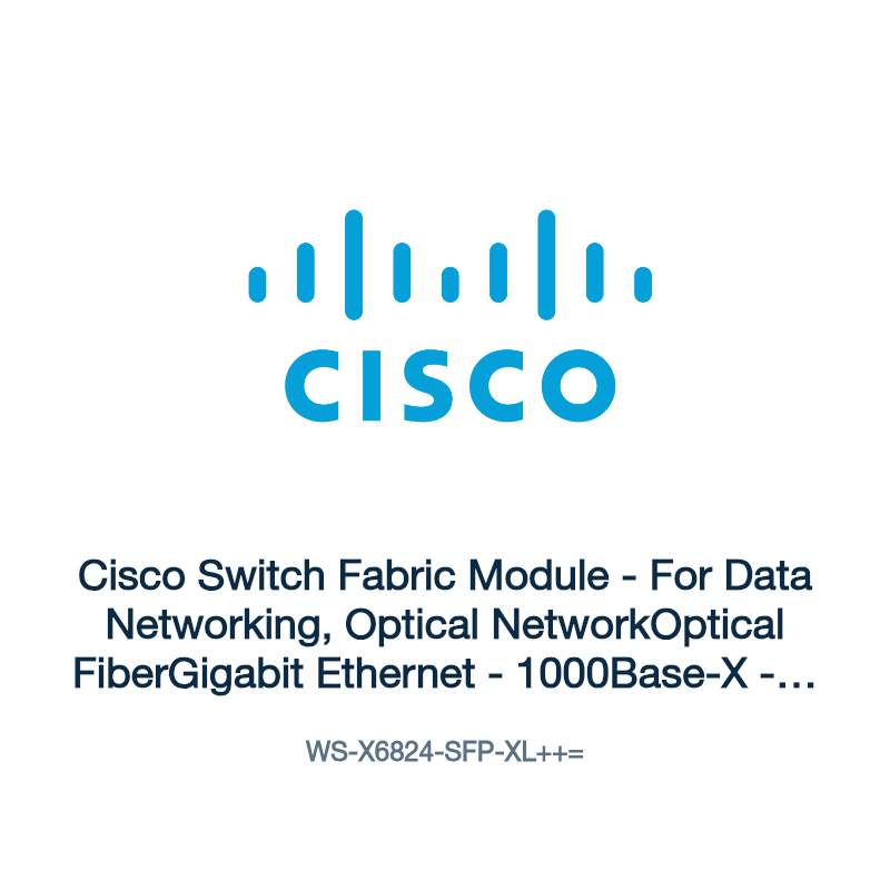 WS-X6824-SFP-XL++=: Cisco Switch Fabric Module