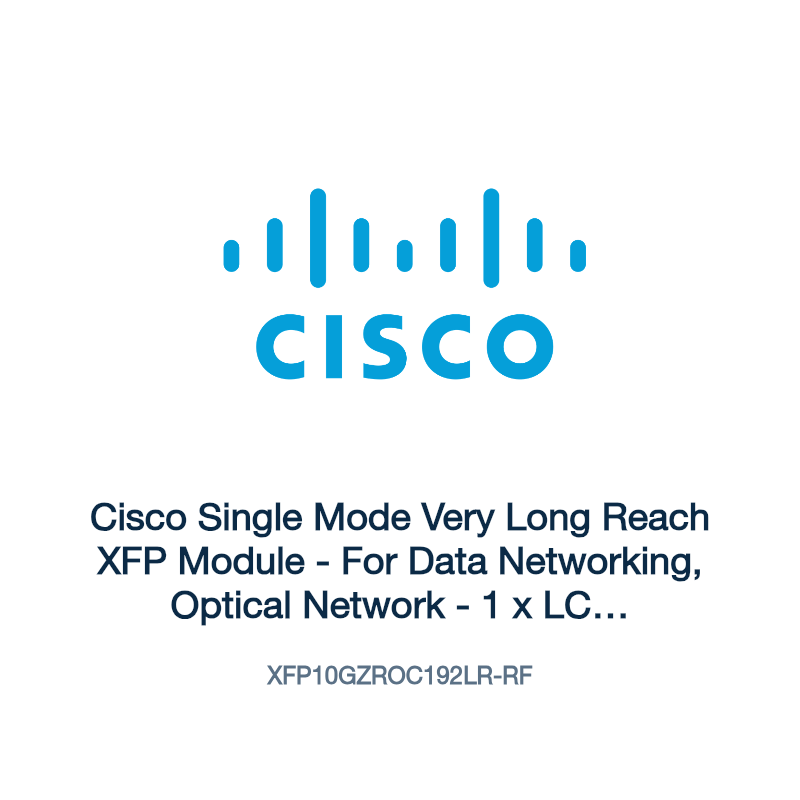 XFP10GZROC192LR-RF: Cisco Single Mode Very Long Reach XFP Module