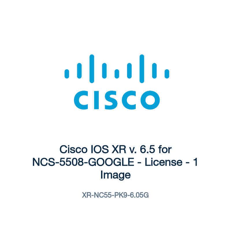 XR-NC55-PK9-6.05G: Cisco IOS XR v. 6.5 for NCS-5508-GOOGLE